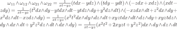 $\omega_{11}\wedge\omega_{12}\wedge\omega_{21}\wedge\omega_{22}=\frac{1}{xt-yz}(tdx-ydz)\wedge(tdy-ydt)\wedge(-zdx+xdz)\wedge(xdt-zdy)=\frac{1}{xt-yz}(t^2dx\wedge dy-ytdx\wedge dt-ytdz\wedge dy+y^2dz\wedge dt)\wedge(-xzdx\wedge dt+z^2dx\wedge dy+x^2dz\wedge dt-xzdz\wedge  dy)=\frac{1}{xt-yz}(x^2t^2dx\wedge dy\wedge dz\wedge dt+xyztdx\wedge dt\wedge dz\wedge dy+xyztdz\wedge dy\wedge dx\wedge dt+y^2z^2dz\wedge dt\wedge dx\wedge dy)=\frac{1}{xt-yz}(x^2t^2+2xyzt+y^2z^2)dx\wedge dy\wedge dz\wedge dt$