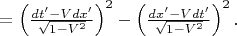 $=\left(\frac{dt' - Vdx'}{\sqrt{1-V^2}}\right)^2 - \left(\frac{dx' - Vdt'}{\sqrt{1-V^2}}\right)^2.$