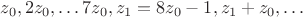 $$
z_0, 2z_0, \dots 7z_0, z_1 = 8z_0 - 1, z_1 + z_0, \dots
$$