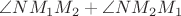 $\angle NM_1M_2 + \angle NM_2M_1$