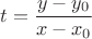 $$ t = \frac{y - y_0}{x - x_0}$$ $$ t = \frac{y - y_0}{x - x_0}$$