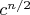 $c^{n/2} $