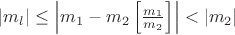 $\left|m_l\right|\leq\left|m_1-m_2\left[\frac{m_1}{m_2}\right]\right|<\left|m_2\right|$