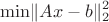 $$\min\lVert Ax - b\rVert^2_{2}$$