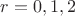 $r=0,1,2$