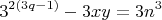$$3^{2(3q-1)}-3xy=3n^3$$