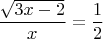$$\frac{\sqrt {3x-2}}{x}= \frac{1}{2}$$