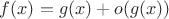 $f(x)=g(x)+o(g(x))$