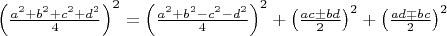 $\left( \frac{a^2+b^2+c^2+d^2}{4}\right)^2=\left( \frac{a^2+b^2-c^2-d^2}{4}\right)^2+\left( \frac{ac\pm bd}{2}\right)^2+\left( \frac{ad\mp bc}{2}\right)^2$