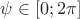 $\psi\in[0;2\pi]$