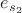 $e_{s_2}$