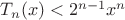 $T_n(x) < 2^{n-1}x^n$
