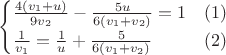 $$\begin{cases}
\frac{4(v_1+u)}{9v_2}-\frac{5u}{6(v_1+v_2)}=1 & (1)\\
\frac{1}{v_1}=\frac{1}{u}+\frac{5}{6(v_1+v_2)} & (2)
\end{cases}$$