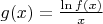 $g(x)= \frac{\ln f(x)}{x}$