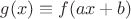 $g(x)\equiv f(ax+b)$