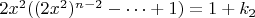 $2x^2((2x^2)^{n-2}-\dots+1)=1+k_2$