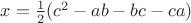 $x=\frac12(c^2-ab-bc-ca)$