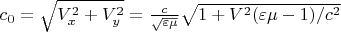 $ c_0=\sqrt{V_x^2+V_y^2}=\frac{c}{\sqrt{\varepsilon \mu}}\sqrt{1+ V^2 (\varepsilon \mu -1)/c^2}$