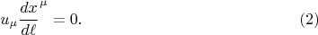 $$
u_{\mu} {\frac{dx}{d\ell}}^{\mu} = 0. \eqno(2)
$$