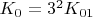 $K_0 =3^2K_{01}$