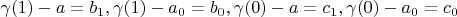$\gamma (1)-a=b_1, \gamma (1)-a_0=b_0, \gamma (0)-a=c_1, \gamma (0)-a_0=c_0$
