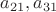 $a_{21},a_{31}$