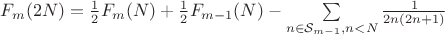 $F_m(2N) = \frac{1}{2} F_m(N) + \frac{1}{2}F_{m-1}(N) - \sum\limits_{n \in \mathcal S_{m-1}, n< N}\frac{1}{2n(2n+1)}$