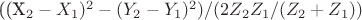 ((X_2-X_1)^2-(Y_2-Y_1)^2)/(2Z_2 Z_1/(Z_2 +Z_1) )