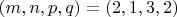 $(m, n, p, q) = (2, 1, 3, 2)$