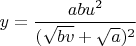 $y=\dfrac{{ab}u^2}{(\sqrt{bv}+\sqrt{a})^2}$