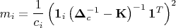 $m_i=\dfrac{1}{c_i}\left(\bold1_i\left(\bold\Delta_c^{-1}-\bold K\right)^{-1}\bold1^T\right)^2$