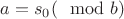 $a=s_0 (\mod b)$