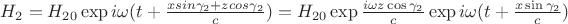 $H_{2}=H_{20}\exp{i\omega(t+\frac{xsin\gamma_2+zcos\gamma_2}{c})}=H_{20}\exp{\frac{i\omega z \cos\gamma_2}{c}}\exp{i\omega(t+\frac{x\sin\gamma_2}{c})}$