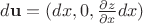 $d \mathbf u=(dx, 0, \frac {\partial z}{\partial x}dx) $