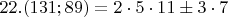 $22. (131;89)=2\cdot5\cdot11\pm 3\cdot7$