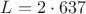 $L=2\cdot 637$