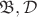 $\mathfrak{B}, \mathcal{D}$