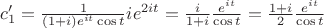 $c_1'=\frac{1}{(1+i)e^{it}\cos t}ie^{2it}=\frac{i}{1+i}\frac{e^{it}}{\cos t}=\frac{1+i}{2}\frac{e^{it}}{\cos t}$