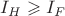$I_H \geqslant I_F$ $I_H \geqslant I_F$
