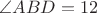 $\angle ABD=12$