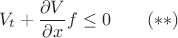 $$V_t+\frac{\partial V}{\partial x} f\le 0\qquad (**)$$