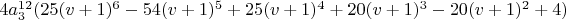 $4 a_3^{12} (25 (v+1)^6-54 (v+1)^5+25 (v+1)^4+20 (v+1)^3-20 (v+1)^2+4)$