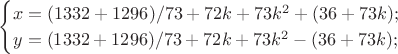 $$\begin{cases}x=(1332 + 1296)/73+ 72k+73k^2 +(36+73k);\\ y=(1332 + 1296)/73+ 72k+73k^2 -(36+73k);\end{cases}$$