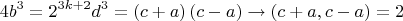 $$\[
4b^3  = 2^{3k + 2} d^3  = \left( {c + a} \right)\left( {c - a} \right) \to \left( {c + a,c - a} \right) = 2
\]$