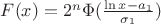 $F(x)=2^n\Phi (\frac{\ln x -a_1}{\sigma_1})$