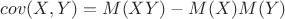$cov(X,Y)=M(XY)-M(X)M(Y)$