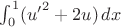 $\int_0^1 ({u'}^2+2u) \,dx$