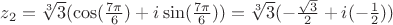 $ z_{2} = \sqrt[3] 3 (\cos (\frac{7 \pi}{6}) + i \sin (\frac{7 \pi}{6})) = \sqrt[3] 3 (-\frac{ \sqrt {3}}{2} + i (-\frac{1}{2}))  $