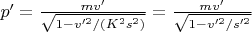 $p'=\frac{mv'}{\sqrt{1-v'^2/(K^2s^2)}}=\frac{mv'}{\sqrt{1-v'^2/s'^2}}