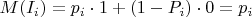 $M(I_i)=p_i \cdot 1+ (1-P_i) \cdot 0=p_i$